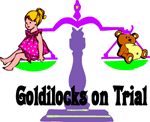 Goldilocks On Trial