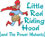 Little Red Riding Hood (and The Power Mutants)